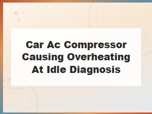 Car Ac Compressor Causing Overheating at Idle Diagnosis