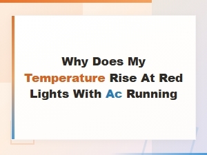 Why Does My Temperature Rise at Red Lights with Ac Running