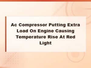 Ac Compressor Causes Engine Overheating at Red Lights
