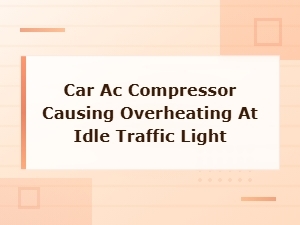 Car Ac Compressor Causing Overheating at Idle